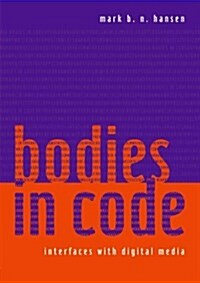 Bodies in Code : Interfaces with Digital Media (Paperback)