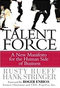 Talent Force: A New Manifesto for the Human Side of Business (Hardcover)