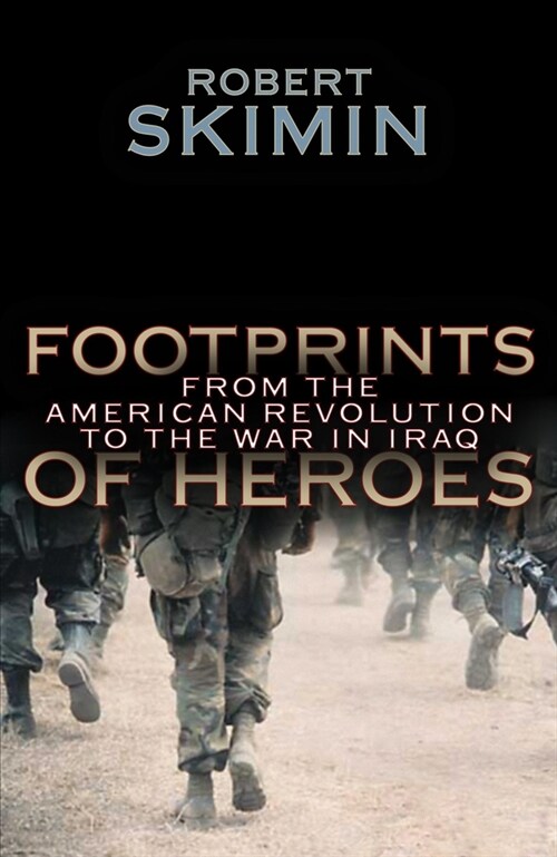Footprints Of Heroes: From The American Revolution To The War In Iraq (Hardcover)