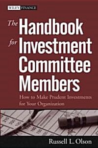 The Handbook for Investment Committee Members: How to Make Prudent Investments for Your Organization (Hardcover)