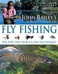 John Baileys Complete Guide To Fly Fishing (Hardcover)