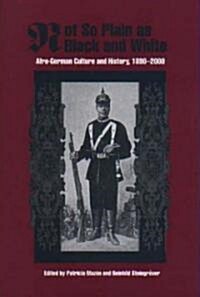 Not So Plain as Black and White: Afro-German Culture and History, 1890-2000 (Hardcover)