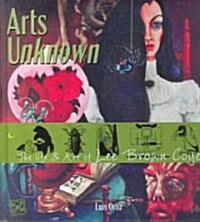 Arts Unknown: The Life & Art of Lee Brown Coye (Hardcover)