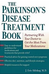 The Parkinsons Disease Treatment Book: Partnering with Your Doctor to Get the Most from Your Medications (Hardcover)