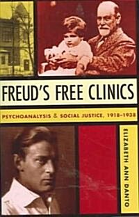 Freuds Free Clinics: Psychoanalysis and Social Justice, 1918-1938 (Hardcover)