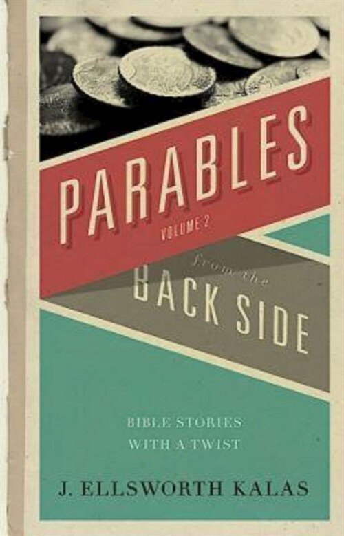 Parables from the Back Side Volume 2: Bible Stories with a Twist (Paperback)