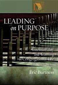 Leading on Purpose: Intentionality and Teaming in Congregational Life (Paperback)