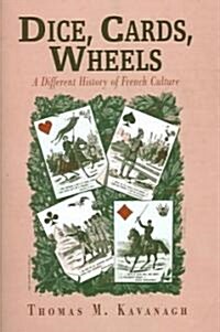 Dice, Cards, Wheels: A Different History of French Culture (Hardcover)