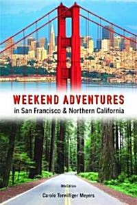 Weekend Adventures In San Francisco & Northern California (Paperback, 8th)