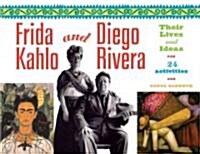 Frida Kahlo and Diego Rivera: Their Lives and Ideas, 24 Activities Volume 18 (Paperback)