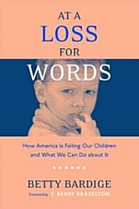 At a Loss for Words: How America Is Failing Our Children (Paperback)