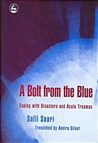 A Bolt from the Blue : Coping with Disasters and Acute Traumas (Paperback)
