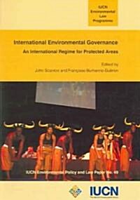 International Environmental Governance: An International Regime for Protected Areas (Paperback)