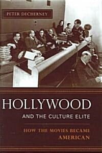 Hollywood and the Culture Elite: How the Movies Became American (Hardcover)