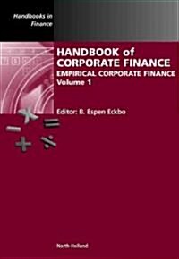 Handbook of Corporate Finance: Empirical Corporate Finance Volume 1 (Hardcover)