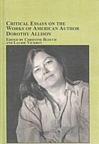 Critical Essays On The Works Of American Author Dorothy Allison (Hardcover)