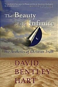 The Beauty of the Infinite: The Aesthetics of Christian Truth (Paperback)