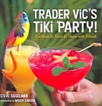 Trader Vics Tiki Party!: Cocktails and Food to Share with Friends [a Cookbook] (Hardcover)