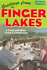 Greetings from the Finger Lakes: A Food and Wine Lovers Companion (Paperback)