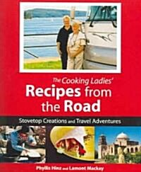 Cooking Ladies Recipes from the Road: Stovetop Creations and Travel Adventures (Paperback)