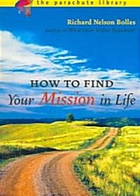 How to Find Your Mission in Life (Paperback, Revised)