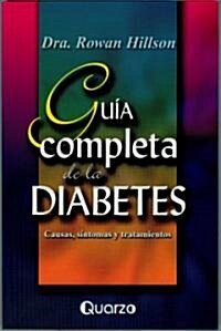 Guia Completa de la Diabetes: Causas, Sintomas y Tratamientos (Paperback)
