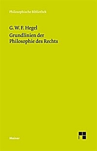 Grundlinien der Philosophie des Rechts: Jubiläumsausgabe zum 150jährigen Bestehen der Philosophischen Bibliothek (Paperback)