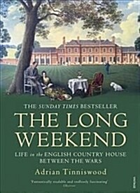 The Long Weekend : Life in the English Country House Between the Wars (Paperback)