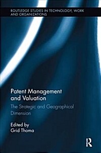 Patent Management and Valuation : The Strategic and Geographical Dimension (Paperback)