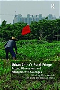Urban Chinas Rural Fringe : Actors, Dimensions and Management Challenges (Paperback)