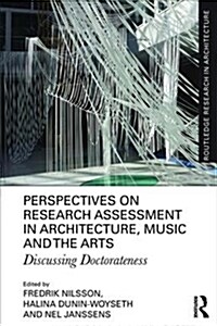 Perspectives on Research Assessment in Architecture, Music and the Arts : Discussing Doctorateness (Paperback)