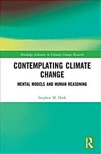 Contemplating Climate Change : Mental Models and Human Reasoning (Hardcover)