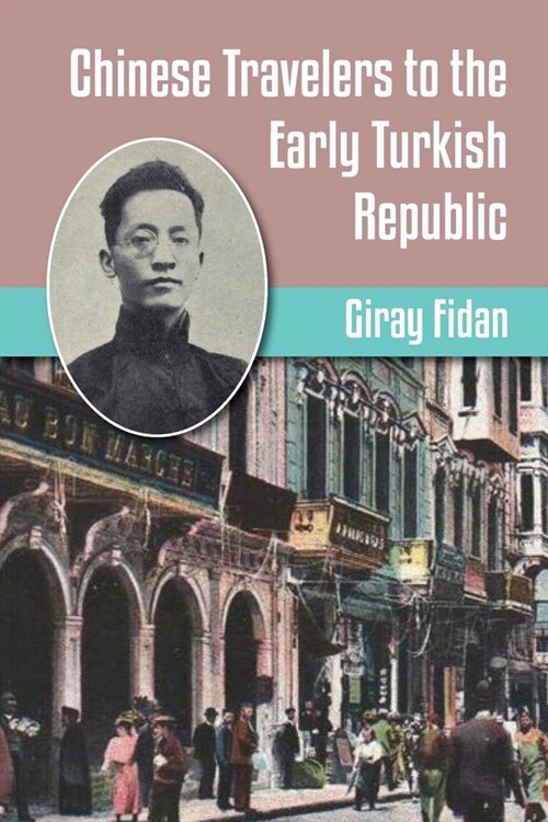 Chinese Travelers to the Early Turkish Republic (Paperback)