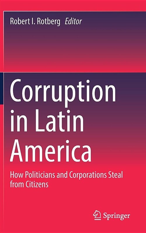 Corruption in Latin America: How Politicians and Corporations Steal from Citizens (Hardcover, 2019)