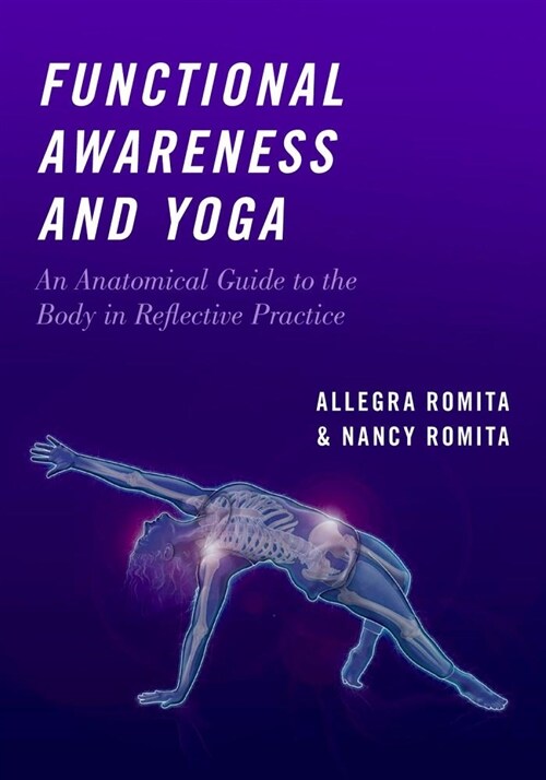 Functional Awareness and Yoga: An Anatomical Guide to the Body in Reflective Practice (Paperback)