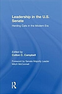 Leadership in the U.S. Senate : Herding Cats in the Modern Era (Hardcover)