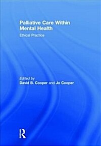 Palliative Care within Mental Health : Ethical Practice (Hardcover)