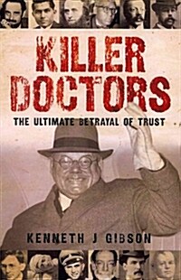 Killer Doctors : The Ulitimate Betrayal of Trust (Paperback)