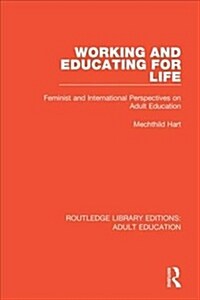 Working and Educating for Life : Feminist and International Perspectives on Adult Education (Hardcover)