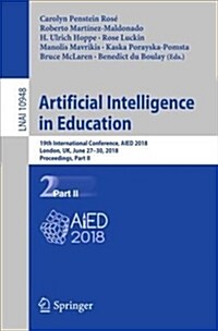 Artificial Intelligence in Education: 19th International Conference, Aied 2018, London, Uk, June 27-30, 2018, Proceedings, Part II (Paperback, 2018)