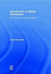 Introduction to Media Distribution : Film, Television, and New Media (Hardcover)