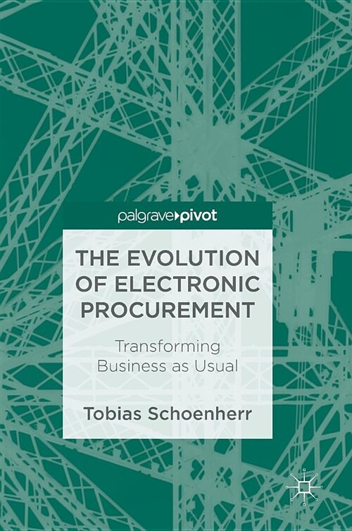 The Evolution of Electronic Procurement: Transforming Business as Usual (Hardcover, 2019)