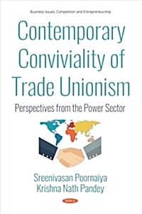 Contemporary Conviviality of Trade Unionism : Perspectives  from the Power Sector (Paperback)