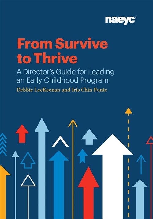 From Survive to Thrive: A Directors Guide for Leading an Early Childhood Program (Paperback)