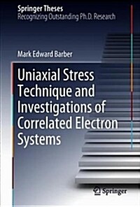 Uniaxial Stress Technique and Investigations of Correlated Electron Systems (Hardcover)