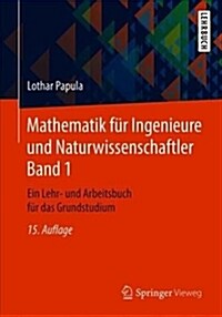Mathematik F? Ingenieure Und Naturwissenschaftler Band 1: Ein Lehr- Und Arbeitsbuch F? Das Grundstudium (Paperback, 15, 15., Uberarb. A)