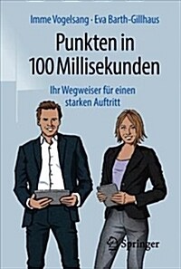 Punkten in 100 Millisekunden: Ihr Wegweiser F? Einen Starken Auftritt (Hardcover, 2, 2., Uberarb. U.)