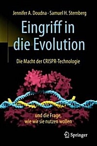 Eingriff in Die Evolution: Die Macht Der Crispr-Technologie Und Die Frage, Wie Wir Sie Nutzen Wollen (Hardcover, 1. Aufl. 2018)