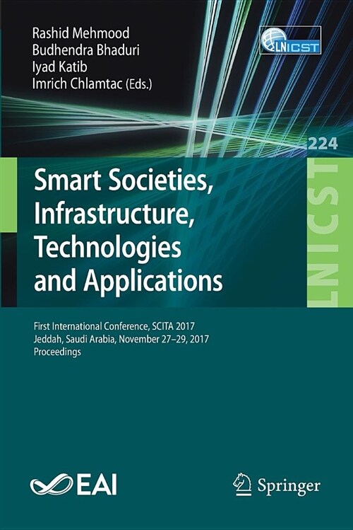 Smart Societies, Infrastructure, Technologies and Applications: First International Conference, Scita 2017, Jeddah, Saudi Arabia, November 27-29, 2017 (Paperback, 2018)
