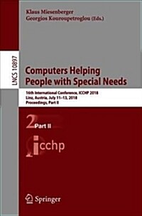 Computers Helping People with Special Needs: 16th International Conference, Icchp 2018, Linz, Austria, July 11-13, 2018, Proceedings, Part II (Paperback, 2018)